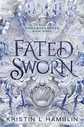 Fated Sworn (Fated Born #3) by Kristin L. Hamblin