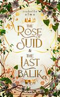 The Rose of Suid & The Last Balik (The Queen's Red Guard #0.5) by Isabelle Olmo