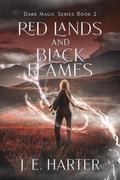 Red Lands and Black Flames by J.E. Harter