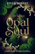 To Spare an Opal Soul by River Bennet