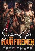 Snowed in with Four Firemen by Tess Chase