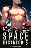 Mating the Alien Space Dictator 3 by Beatrix Steam