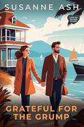 Grateful For The Grump : A Sweet Thanksgiving Romance by Susanne Ash