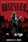 Obsessed: Book Two of the Desired Trilogy by Danielle Doss, Emily Gaither Finley, Viktorija Čeliković VIKA