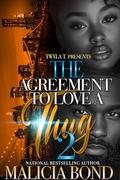 The Agreement To Love A Thug 2: Finale by Malicia Bond