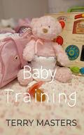 Baby Training: An ABDL/Diaper/Submission story by TERRY MASTERS