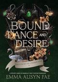 Bound by Dance and Desire: A Dark Fae Morally Gray Fantasy Romance (The Fae Court of Casakraine #1) by Emma Alisyn