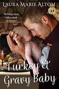 Turkey and Gravy Baby (SEAL Team: Holiday Heroes #8) by Laura Marie Altom