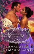 The Lady's Guide to Marrying a Viscount : an 'enemies to lovers' historical romance (The Lady's Guide to Love #8) by Emmanuelle de Maupassant