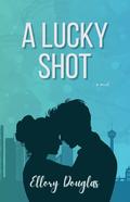 A Lucky Shot (A Bluebird Sky #2) by Ellory Douglas