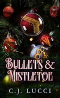 Bullets & Mistletoe by C.J. Lucci