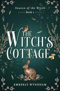 The Witch's Cottage: A Cozy Witch Romance (Season of the Witch #1) by Emberly Wyndham