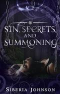 Sin, Secrets, and Summoning: A Demon Short Story by Siberia Johnson
