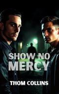 Show No Mercy by Thom Collins