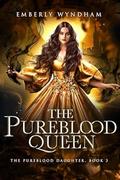 The Pureblood Queen (The Pureblood Daughter #3) by Emberly Wyndham