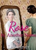 Rose by Another Name by Lee Carver