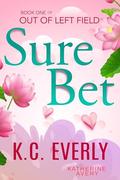Sure Bet: Out of Left Field Book 1: by Katherine Avery