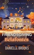 Friendsgiving with The Belafontes (Belafonte & Friends #2) by Danielle Brooks
