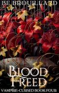 Blood Freed: A Fated Mate Romance (Vampire-Cursed #4) by B.E. Brouillard