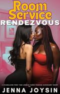 Room Service Rendezvous: A Standalone First Time Lesbian Turns Femdom Cuckoldry Short Story (Hotel Hookups and Restaurant Relations (Hotel Hookups and Restaurant Relations (Collection: #1) by Jenna Joysin