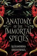 Anatomy of the Immortal Species: book 2 in Hospital for Immortal Creatures series (Hospital for Immortal Creatures #2) by Alexandrina Krusharska