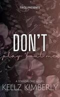 Don't Play Bout Me: A STANDALONE Urban Fiction Romance by Kellz Kimberly