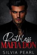 Ruthless Mafia Don: An Enemies To Lovers Surprise Baby Mafia Romance by Silvia Pearl