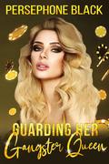 Guarding her Gangster Queen by Persephone Black