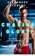 Chasing Glory (Straight to Gay in a Blink #5) by Alexander Stanley