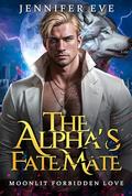 The Alpha's Fated Mate: A Rejected Mate Paranormal Wolfshifter Romance by Jennifer Eve