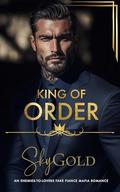 King Of Order: An Enemies To Lovers Fake Fiancé Mafia Romance (Kings of Omertà #3) by Sky Gold
