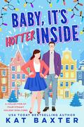 Baby, It's Hotter Inside by Kat Baxter