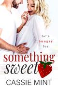 Something Sweet by Cassie Mint