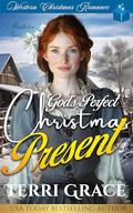 God’s Perfect Christmas Present: Western Christmas Romance by Terri Grace