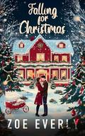 Falling for Christmas: A Story of Christmas Magic by Zoe Everly