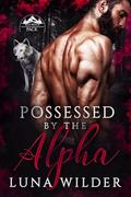 Possessed by The Alpha by Luna Wilder