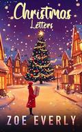 Christmas Letters: A Story of Second Chances by Zoe Everly