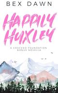 Happily Huxley: A Cracked Foundation Bones Novella by Bex Dawn