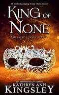 King of None by Kathryn Ann Kingsley