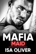 Mafia and Maid by Isa Oliver