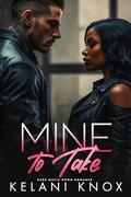 Mine to Take by Kelani Knox