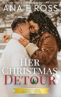 Her Christmas Detour: A Granite Falls Christmas Special by Ana E. Ross
