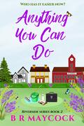 Anything You Can Do (The Riverside #2) by B.R. Maycock