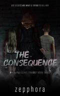The Consequence (Bastards of Grove Hill #6) by Zepphora .