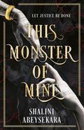 This Monster of Mine (This Monster of Mine #1) by Shalini Abeysekara