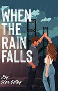When The Rain Falls by Rea Riley