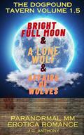Volume 1.5 The Dogpound Tavern: Paranormal MM Erotica Romance by J.G. Anthony