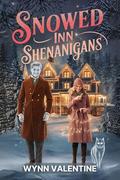 Snowed Inn Shenanigans: A Cozy Paranormal Holiday Romcom Full of Ghostly Charm by Wynn Valentine