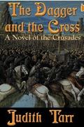 The Dagger and the Cross by Judith Tarr