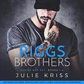 Riggs Brothers: The Complete Series by Jason Clarke
